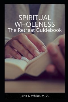 portada Spiritual Wholeness Retreat Guidebook: A Guide to Living the Way God Designed (en Inglés)
