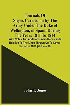 portada Journals of Sieges Carried on by the Army Under the Duke of Wellington, in Spain, During the Years 1811 to 1814: With Notes and Additions; Also. Up to Cover Lisbon in 1810 (Volume Iii) 