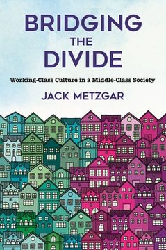 portada Bridging the Divide: Working-Class Culture in a Middle-Class Society (en Inglés)