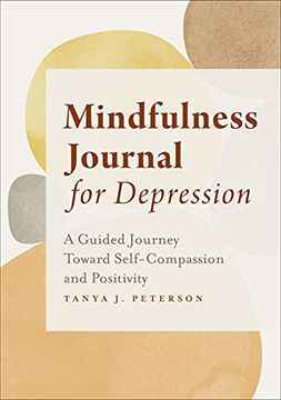 portada Mindfulness Journal for Depression: A Guided Journey Toward Self-Compassion and Positivity 