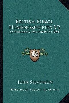 portada british fungi, hymenomycetes v2: cortinarius-dacrymyces (1886) (en Inglés)