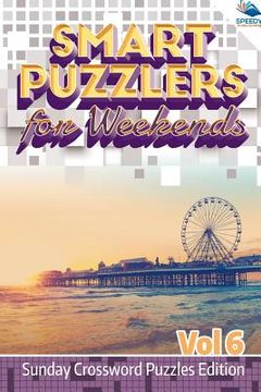 portada Smart Puzzlers for Weekends Vol 6: Sunday Crossword Puzzles Edition (en Inglés)