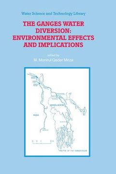 portada the ganges water diversion: environmental effects and implications (en Inglés)