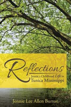 portada Reflections: Jennie's Childhood Life in Tunica Mississippi (en Inglés)