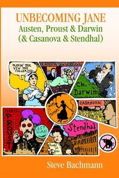 portada Unbecoming Jane: Austen, Proust & Darwin (& Casanova & Stendhal) (en Inglés)