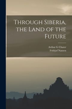 portada Through Siberia, the Land of the Future