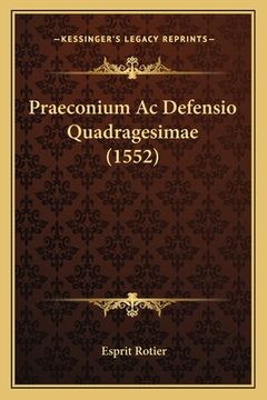 portada Praeconium Ac Defensio Quadragesimae (1552) (en Latin)