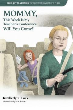 portada God's Gift to a Mother: THE DISREGARDED VOICE OF A CHILD: MOMMY, This Week Is My Teacher's Conference. Will You Come?