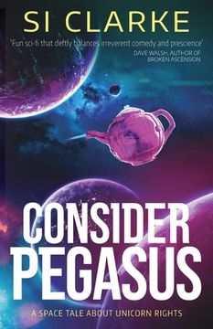 portada Consider Pegasus: A space tale about unicorn rights (en Inglés)