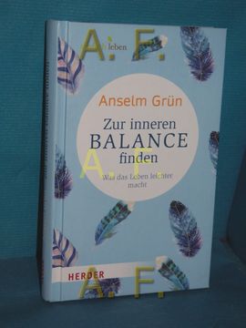 portada Zur Inneren Balance Finden: Was das Leben Leichter Macht. Anselm Grün (in German)