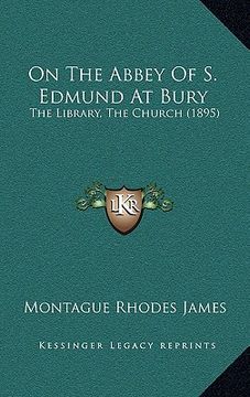 portada on the abbey of s. edmund at bury: the library, the church (1895) (in English)