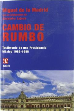 portada CAMBIO DE RUMBO: Testimonio de una presencia. México 1982-1988