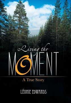 portada Living the Moment: A True Story (en Inglés)