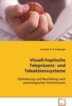 portada Visuell-haptische Telepräsenz- und Teleaktionssysteme: Optimierung und Beurteilung nach psychologischenErkenntnissen