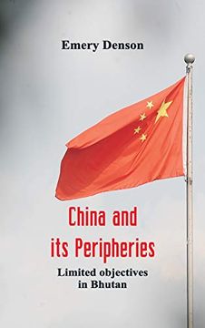 portada China and its Peripheries: Limited Objectives in Bhutan (en Inglés)
