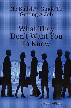 portada no bullsh** guide to getting a job what they don't want you to know (en Inglés)