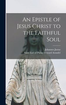 portada An Epistle of Jesus Christ to the Faithful Soul (en Inglés)