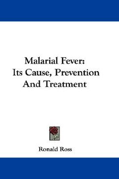 portada malarial fever: its cause, prevention and treatment (en Inglés)