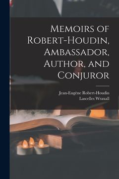 portada Memoirs of Robert-Houdin, Ambassador, Author, and Conjuror (en Inglés)