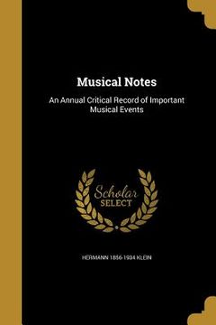 portada Musical Notes: An Annual Critical Record of Important Musical Events (en Inglés)