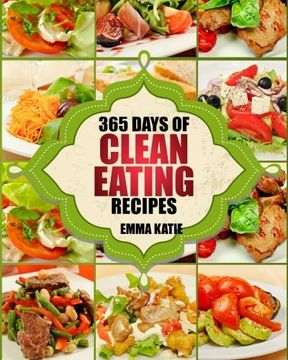 portada Clean Eating: 365 Days of Clean Eating Recipes (Clean Eating, Clean Eating Cookbook, Clean Eating Recipes, Clean Eating Diet, Healthy Recipes, For Living Wellness and Weigh loss, Eat Clean Diet Book