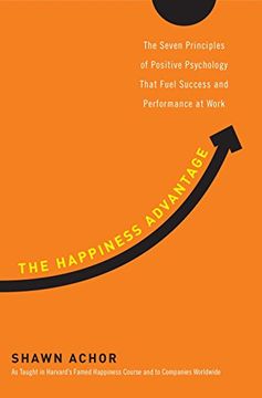 portada The Happiness Advantage: The Seven Principles of Positive Psychology That Fuel Success and Performance at Work (in English)