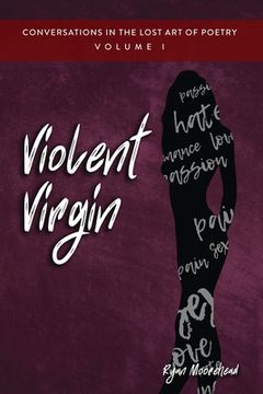 portada Conversations in the Lost Art of Poetry, Volume I: Violent Virgin (en Inglés)