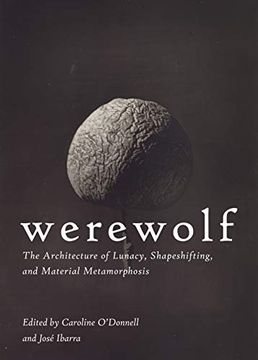 portada Werewolf: The Architecture of Lunacy, Shapeshifting, and Material Metamorphosis (in English)