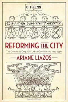 portada Reforming the City: The Contested Origins of Urban Government, 1890-1930 (en Inglés)
