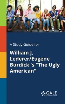 portada A Study Guide for William J. Lederer/Eugene Burdick 's "The Ugly American" (en Inglés)
