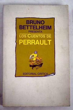portada Bruno Bettelheim presenta los Cuentos de Perrault: seguidos de los cuentos de Madame d'Aulnoye y de Madame Leprince de Beaumont