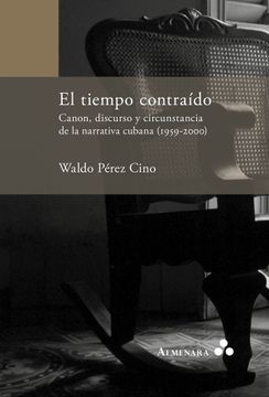 portada El Tiempo Contraído. Canon, Discurso y Circunstancia de la Narrativa Cubana (1959-2000) (in Spanish)