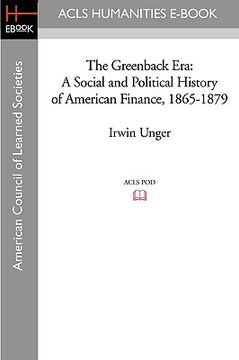 portada the greenback era: a social and political history of american finance, 1865-1879 (en Inglés)