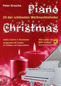 portada Piano-Christmas - Weihnachtslieder für das Klavierspielen: 23 der schönsten Weihnachtslieder in jeweils 2 Versionen: Für Anfänger und Fortgeschrittene (en Alemán)