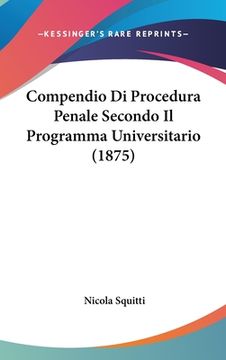 portada Compendio Di Procedura Penale Secondo Il Programma Universitario (1875) (en Italiano)