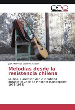 portada Melodías desde la resistencia chilena: Música, clandestinidad e identidad durante el Chile de Pinochet (Concepción, 1973-1983) (Spanish Edition)