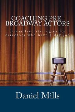 portada Coaching Pre-Broadway Actors: Stress free strategies for directors who have a day job (en Inglés)