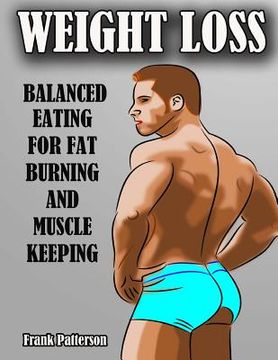portada Weight Loss: Balanced Eating for Fat Burning and Muscle Keeping. (en Inglés)