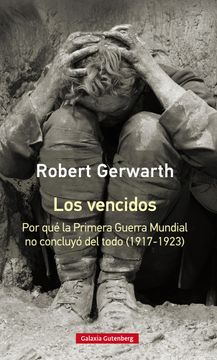 portada Los Vencidos- Rústica: Por qué la Primera Guerra Mundial no Concluyó del Todo, 1917-1923 (in Spanish)