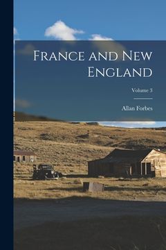 portada France and New England; Volume 3 (en Inglés)
