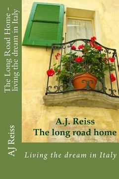 portada The Long Road Home- Living the dream in Italy: Living the dream in Italy (en Inglés)