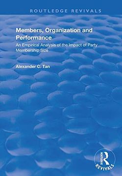 portada Members, Organizations and Performance: An Empirical Analysis of the Impact of Party Membership Size (Routledge Revivals) (en Inglés)