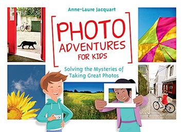 portada Photo Adventures for Kids: Solving the Mysteries of Taking Great Photos