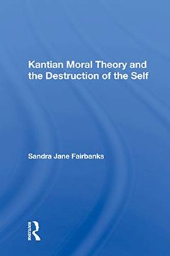 portada Kantian Moral Theory and the Destruction of the Self (en Inglés)