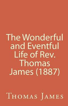 portada The Wonderful and Eventful Life of Rev. Thomas James (1887) (en Inglés)