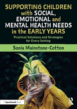 portada Supporting Children With Social, Emotional and Mental Health Needs in the Early Years: Practical Solutions and Strategies for Every Setting (en Inglés)