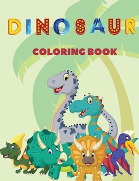 portada Dinosaur Coloring Book: This children's coloring book contains lots and lots of cheeky looking dinosaurs to color. For anyone who love dinosau (en Inglés)