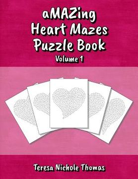portada aMAZing Heart Mazes Puzzle Book - Volume 1 (en Inglés)