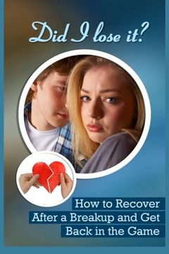 portada Did I Lose It?: How To Recover After A Breakup And Get Back In The Game