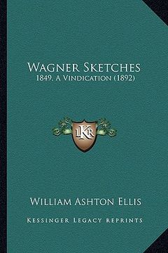 portada wagner sketches: 1849, a vindication (1892)